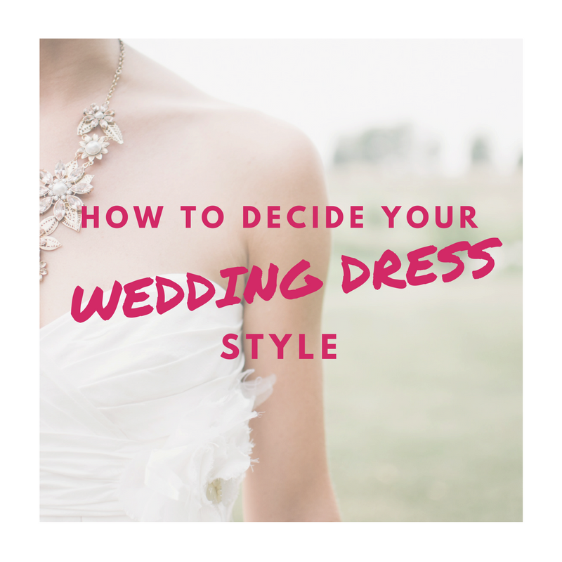 How To Decide Your Wedding Dress Style