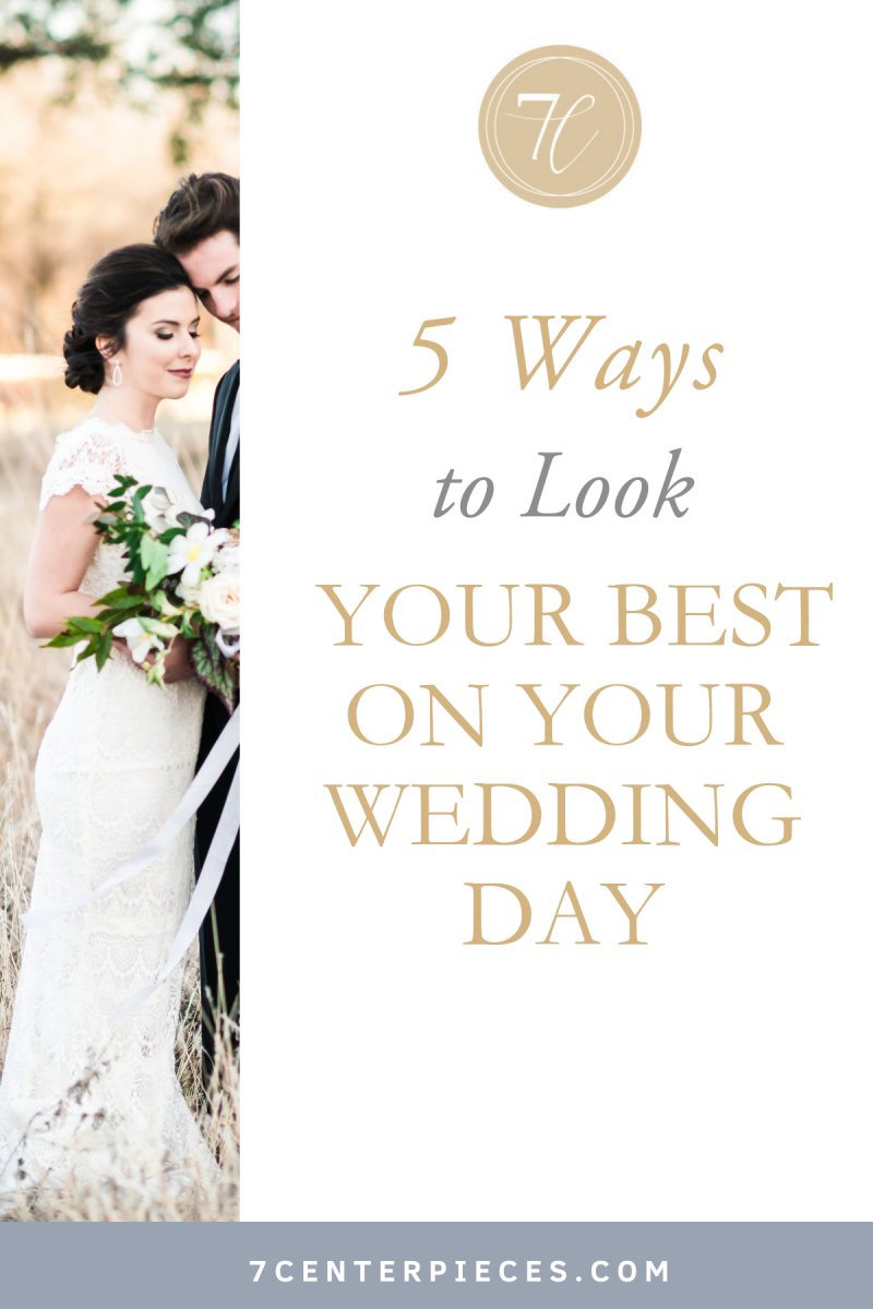 5 Ways to Look Your Best on Your Wedding Day