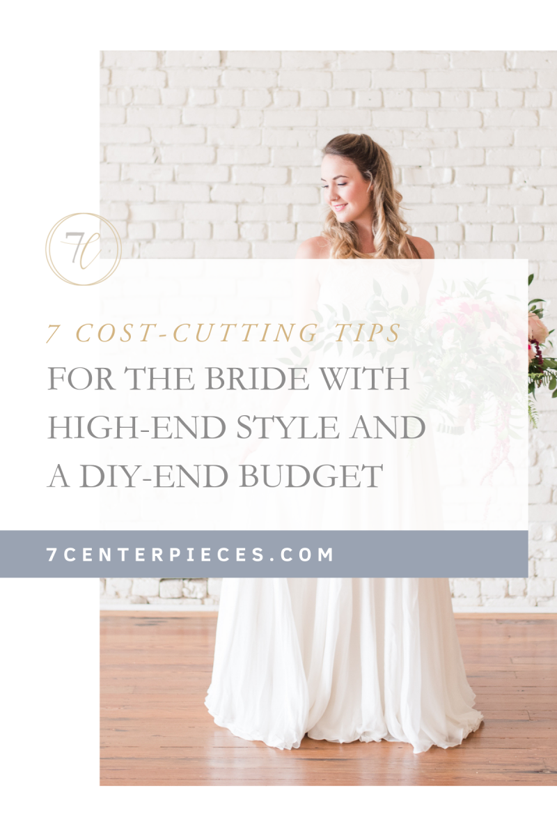 7 Cost-Cutting Tips for the Bride with High-end Style and a DIY-end Budget
