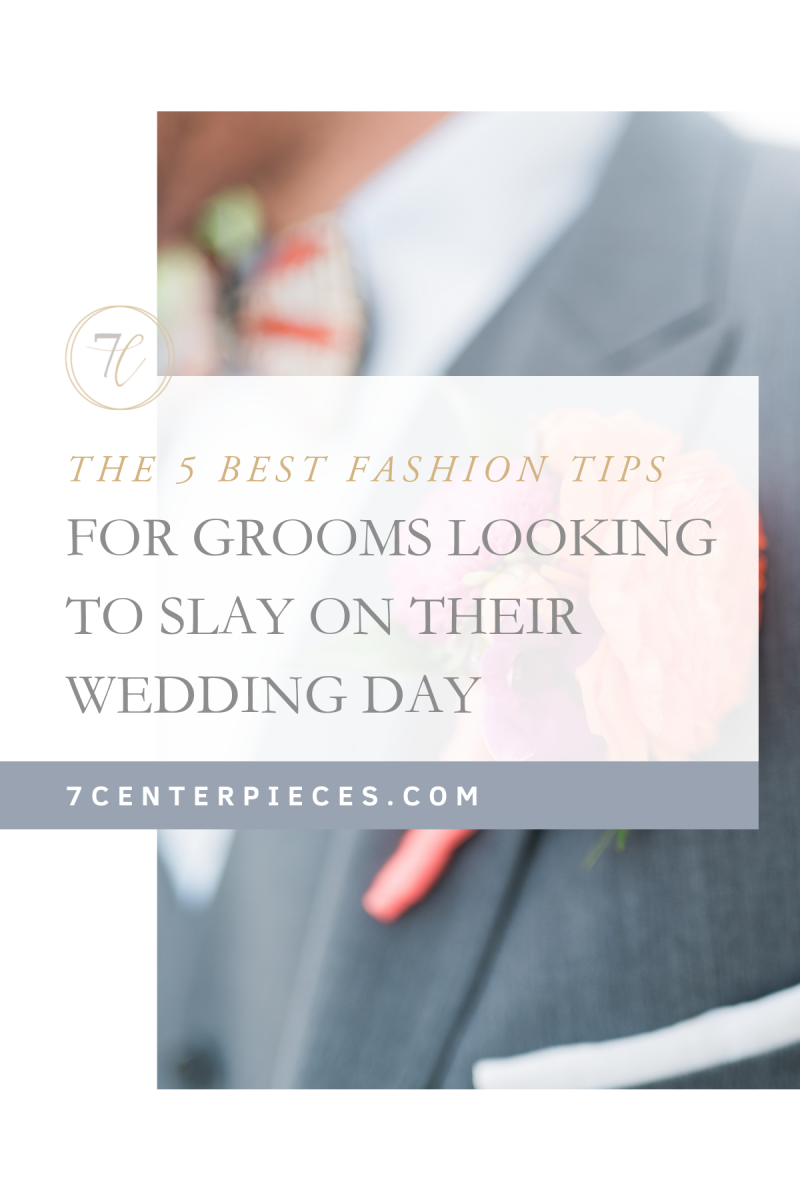 The 5 Best Fashion Tips for Grooms Looking to Slay on their Wedding Day